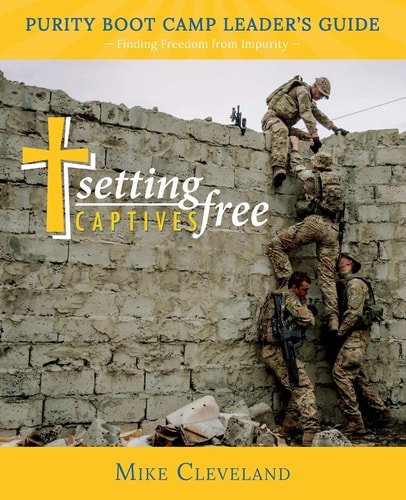 Setting Captives Free Purity Boot Camp Leadership Guide