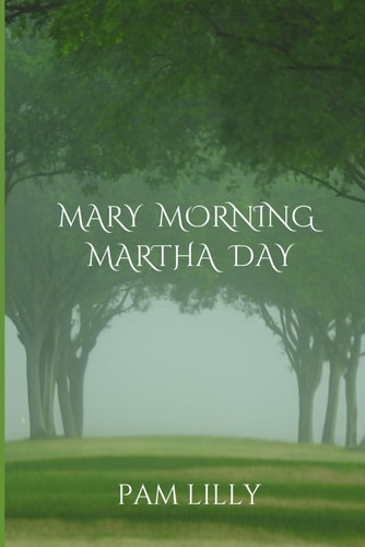 Mary Morning Martha Day A Mary Morning Makes for a Martha Day