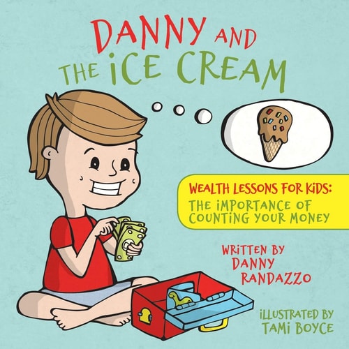 Danny and The Ice Cream Wealth Lessons for Kids: The Importance of Counting Your Money