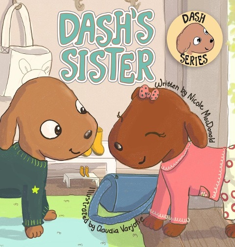 Dashs Sister: A Dogs Tale About Overcoming Your Fears and Trying New Things