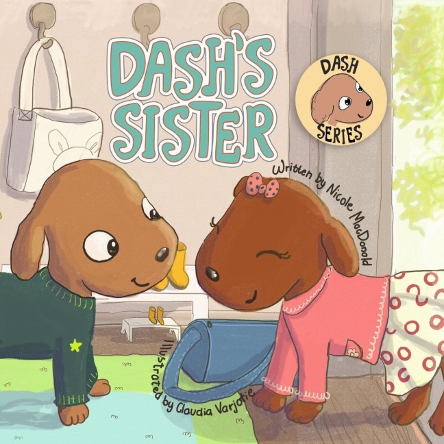 Dashs Sister: A Dogs Tale About Overcoming Your Fears and Trying New Things