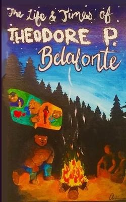 The Life and Times of Theodore P. Belafonte