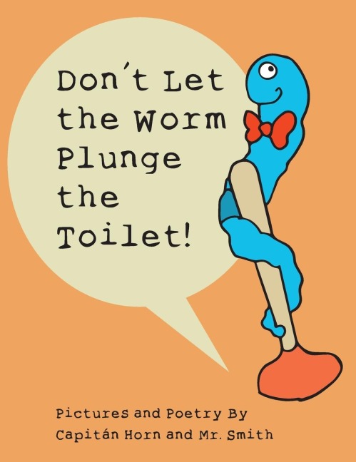Dont Let the Worm Plunge the Toilet!
