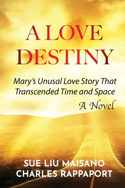 A LOVE DESTINY: Marys Unusual Love Story That Transcended Time and Space