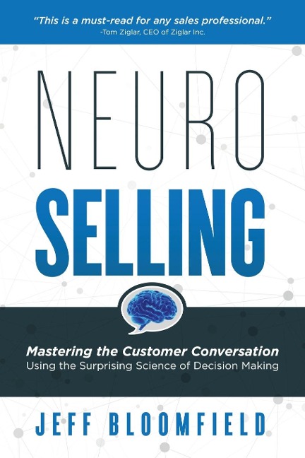 NeuroSelling: Mastering the Customer Conversation Using the Surprising Science of Decision-Making
