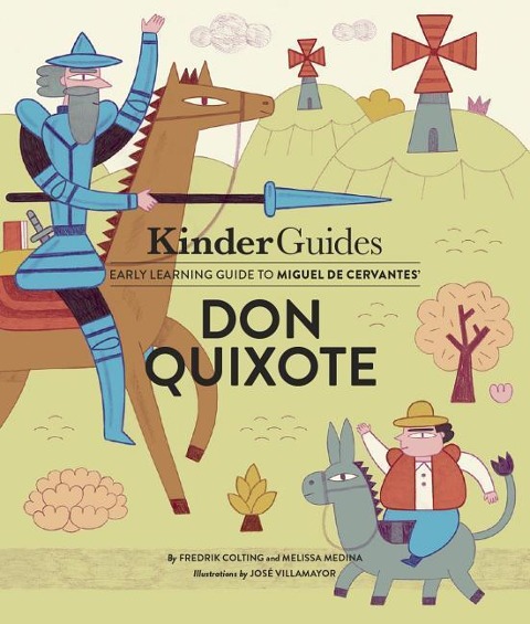 Miguel de Cervantes Don Quixote: A Kinderguides Illustrated Learning Guide