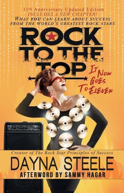 Rock to the Top - It Now Goes to Eleven: What you can learn about success from the worlds greatest rock stars!