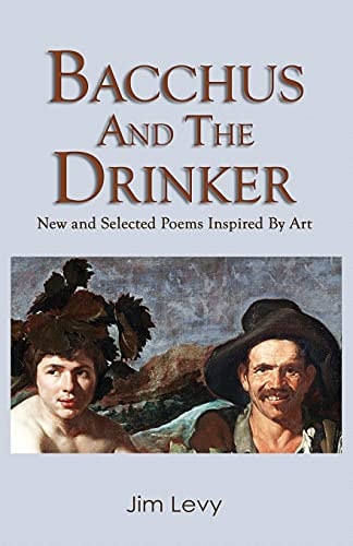 Bacchus and the Drinker New and Selected Poems Inspired by Art