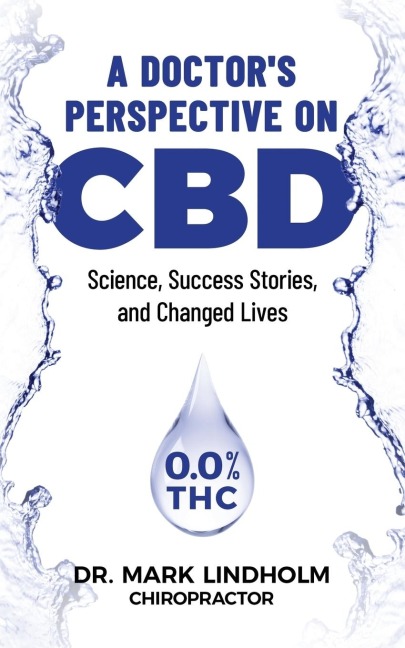 A Doctors Perspective on CBD: Science, Success Stories and Changed Lives