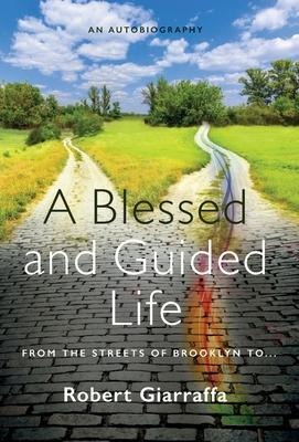 A Blessed and Guided Life: An Autobiography