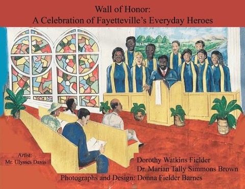 Wall of Honor: A Celebration of Fayettevilles Everyday Heroes