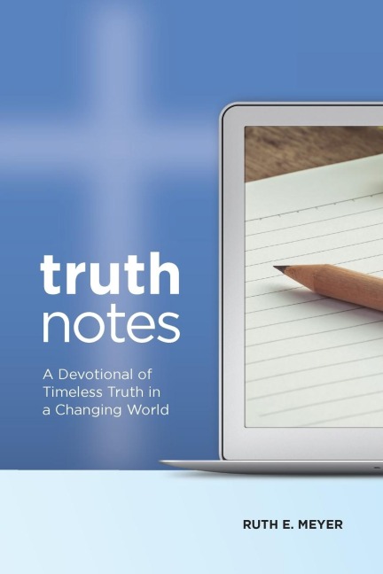 TruthNotes: A Devotional of Timeless Truth in a Changing World