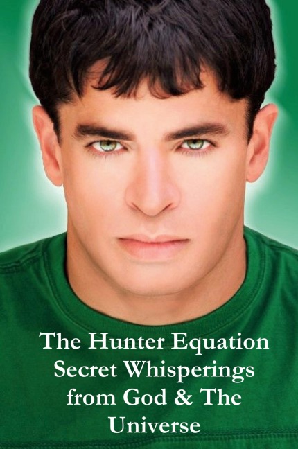 The Hunter Equation  Secret Whisperings from God & The Universe