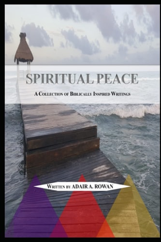 Spiritual Peace A Collection of Biblically Inspired Writings