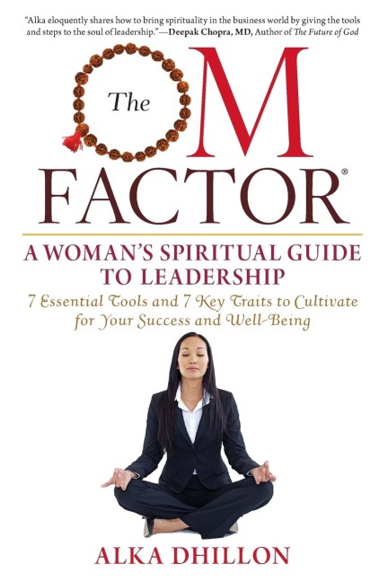 The OM Factor: A Womans Spiritual Guide to Leadership