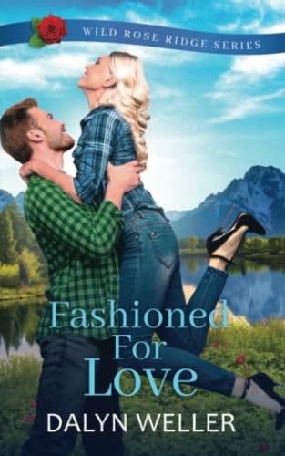 Fashioned For Love Wild Rose Ridge Series Book