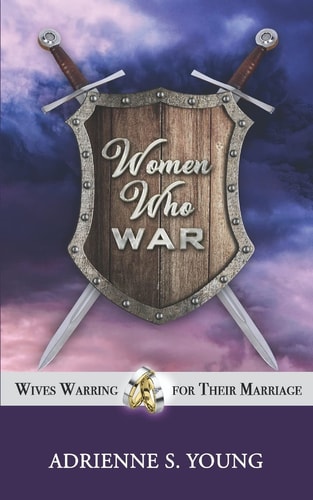 Women Who War Wives Warring for Their Marriage