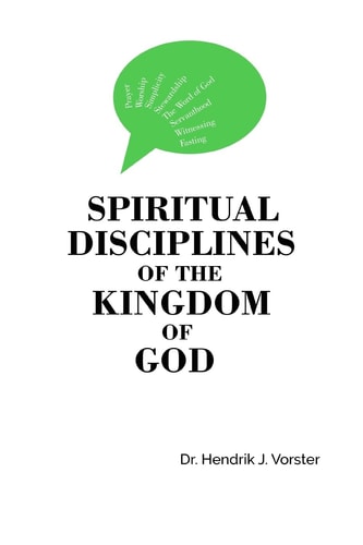 Spiritual Disciplines of the Kingdom of God How to Develop a Godly Character and Keep it