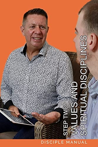 Step Two - Values and Spiritual Disciplines Disciple Manual