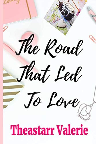 The Road That Led To Love