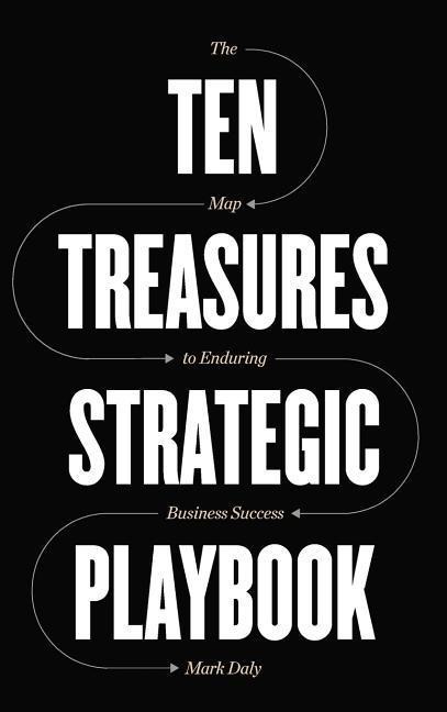 Ten Treasures Strategic Playbook: The Map to Enduring Business Success