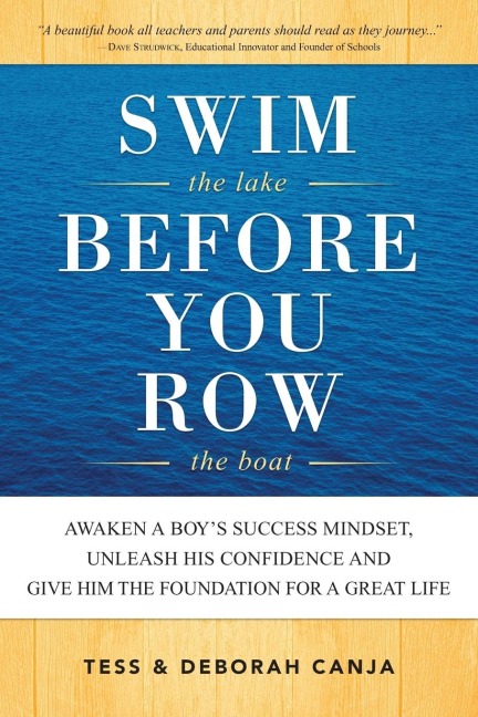 Swim the Lake Before You Row the Boat: Awaken a Boys Success Mindset, Unleash His Confidence and Give Him the Foundation for a Great Life