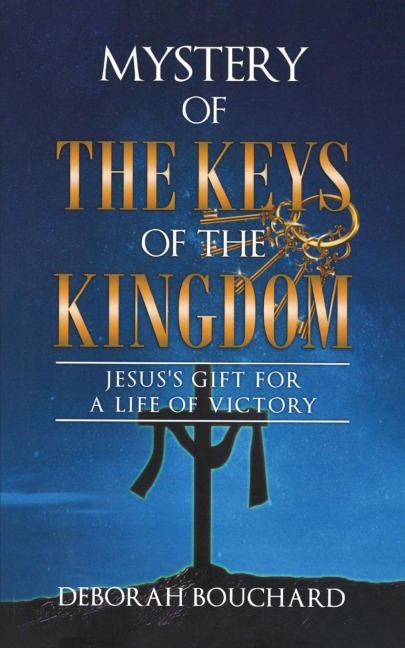Mystery of the Keys of the Kingdom: Jesus's Gift for a Life of Victory