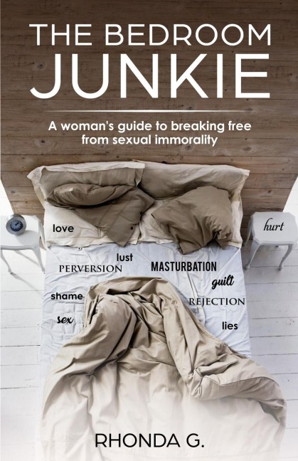 The Bedroom Junkie: A womans guide to breaking free from sexual immorality