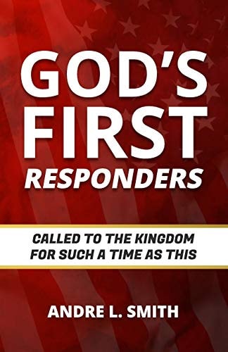 God's First Responders Called to the Kingdom for Such a Time as This