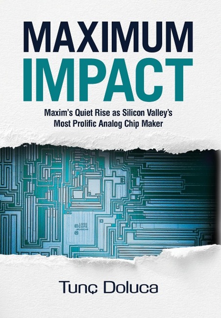 Maximum Impact: Maxims Quiet Rise as Silicon Valleys Most Prolific Analog Chip Maker