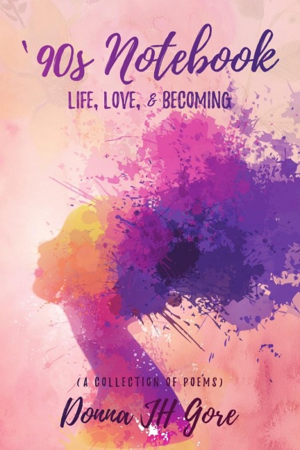 90s Notebook: Life, Love, & Becoming (a collection of poems)
