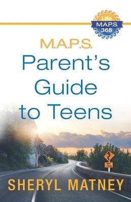 M.A.P.S.: A Parents Guide to Teens