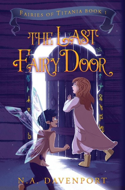 The Last Fairy Door: Fairies of Titania Book 1