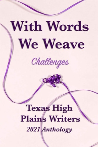 With Words We Weave Texas High Plains 2021 Anthology: Challenges