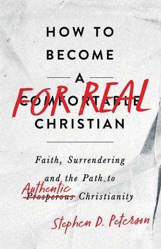How to Become a for Real Christian Faith, Surrendering and the Path to Authentic Christianity