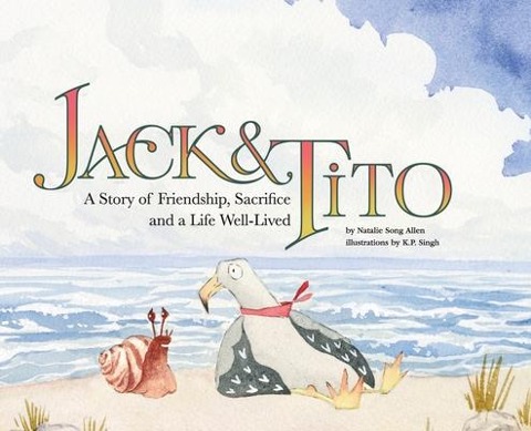 Jack and Tito: A Story of Friendship, Sacrifice and a Life Well Lived