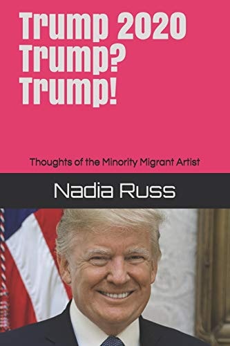 Trump 2020. Trump? Trump! Thoughts of the Minority Migrant Artist