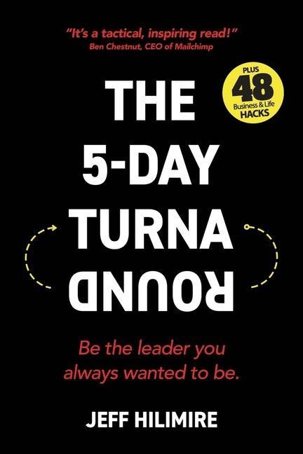 The 5-Day Turnaround: Be the leader you always wanted to be.