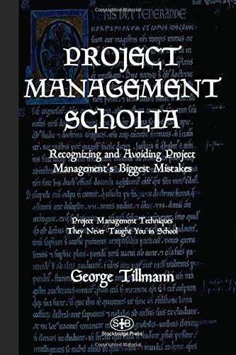 Project Management Scholia Recognizing and Avoiding Project Management's Biggest Mistakes