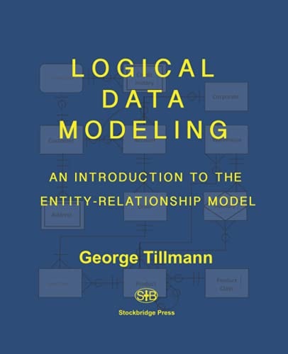 Logical Data Modeling An Introduction to the Entity-Relationship Model