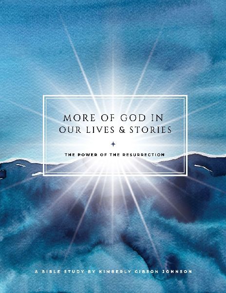 More of God in Our Lives and Stories: The Power of the Resurrection