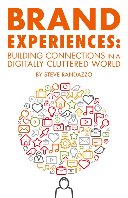 Brand Experiences: Building Connections in a Digitally Cluttered World