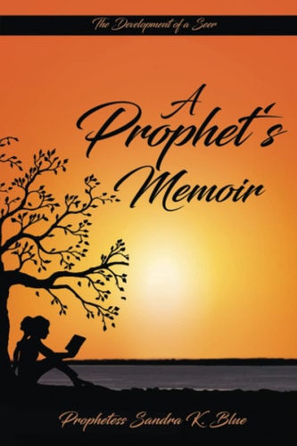A Prophet's Memoir Birthed Out from a Hidden Place in God
