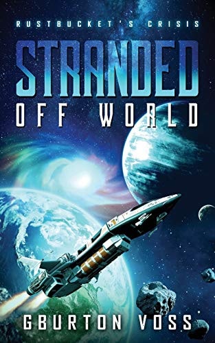 Stranded Off World Rustbucket's Crisis: A Science Fiction Novel