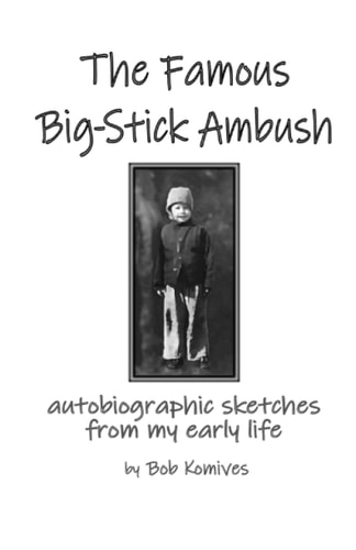 The Famous Big-Stick Ambush Autobiographic Sketches from My Early Life