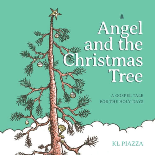 Angel and the Christmas Tree A Gospel Tale for the Holy-Days
