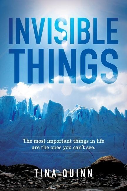 Invisible Things: The most important things in life are the ones you cant see.