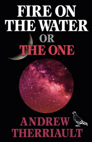 Fire on the Water Or The One