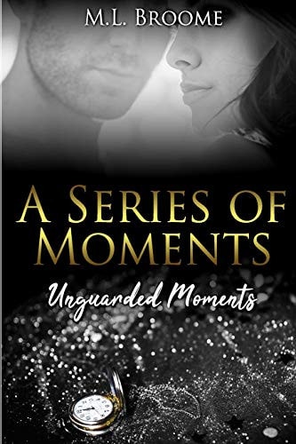 Unguarded Moments A Modern Day Romance Continues