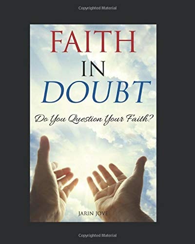Faith In Doubt Do You Question Your Faith?